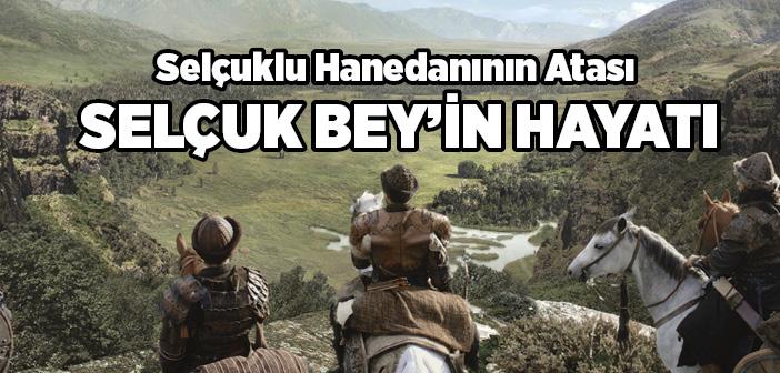 Selçuk Beyin hayatı